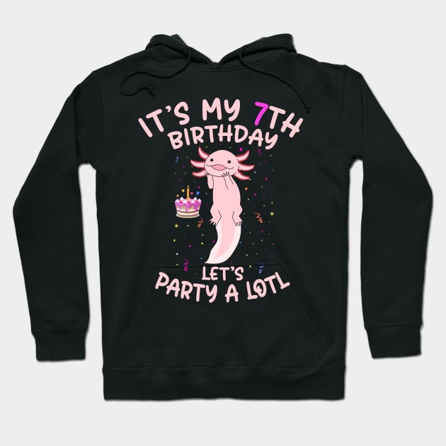 Axolotl Fish its My 7th Birthday I'm 7 Year Old lets party Hoodie by Msafi